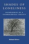 Shades of Loneliness: Pathologies of a Technological Society (New Social Formations)