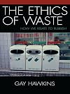 The Ethics of Waste: How We Relate to Rubbish