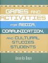 Games and Activities for Media, Communication, and Cultural Studies Students