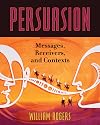 Persuasion: Messages, Receivers, and Contexts