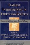 Feminist Interventions in Ethics and Politics: Feminist Ethics and Social Theory (Feminist Constructions)
