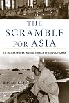 The Scramble for Asia: U.S. Military Power in the Aftermath of the Pacific War