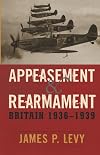 Appeasement and Rearmament: Britain, 1936-1939