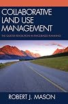 Collaborative Land Use Management: The Quieter Revolution in Place-Based Planning
