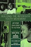 Building the Interfaith Youth Movement: Beyond Dialogue to Action