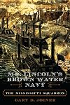 Mr. Lincoln's Brown Water Navy: The Mississippi Squadron