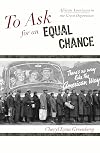 To Ask for an Equal Chance: African Americans in the Great Depression (The African American History Series)
