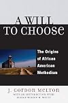 A Will to Choose: The Origins of African American Methodism