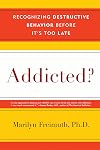 Addicted?: Recognizing Destructive Behaviors Before It's Too Late