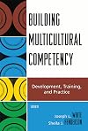 Building Multicultural Competency: Development, Training, and Practice