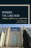 Winning the Long War: Retaking the Offensive against Radical Islam