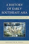 A History of Early Southeast Asia: Maritime Trade and Societal Development, 100-1500