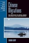 Chinese Migrations: The Movement of People, Goods, and Ideas over Four Millennia (Critical Issues in World and International History)