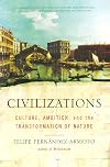 Civilizations : Culture, Ambition, and the Transformation of Nature