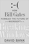 Breaking Windows: How Bill Gates Fumbled the Future of Microsoft