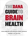 The Dana Guide to Brain Health: A Practical Family Reference from Medical Experts