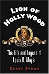 Lion of Hollywood: The Life and Legend of Louis B. Mayer