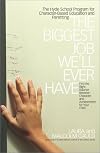 The Biggest Job We'll Ever Have: The Hyde School Program for Character-Based Education and Parenting