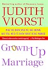 Grown-Up Marriage: What We Know, Wish We Had Known, and Still Need to Know About Being Married