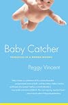 Baby Catcher: Chronicles of a Modern Midwife