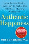 Authentic Happiness: Using the New Positive Psychology to Realize Your Potential for Lasting Fulfillment
