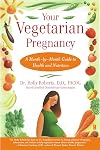 Your Vegetarian Pregnancy: a month-by-month guide to health and nutrition