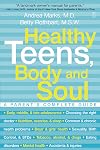 Healthy Teens, Body and Soul: A Parent's Complete Guide