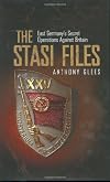 The Stasi Files: East Germany's Secret Operations Against Britain