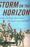 Storm on the Horizon: Khafji -- The Battle That Changed the Course of the Gulf War