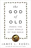The God of Old: Inside the Lost World of the Bible