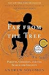 Far From the Tree: Parents, Children and the Search for Identity