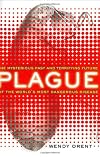 Plague: The Mysterious Past and Terrifying Future of the World's Most Dangerous Disease