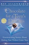 Chocolate for a Teen's Dreams: Heartwarming Stories About Making Your Wishes Come True (Chocolate Series)