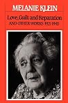 Love, Guilt and Reparation: And Other Works 1921-1945