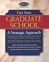 Get Into Graduate School: A Strategic Approach for Master's and Doctoral Candidates