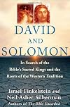 David and Solomon : in search of the Bible's sacred kings and the roots of the Western tradition