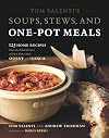Tom Valenti's Soups, Stews, and One-Pot Meals: 125 Home Recipes from the Chef-Owner of New York City's Ouest and 'Cesca