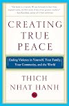 Creating True Peace: Ending Violence in Yourself, Your Family, Your Community, and the World