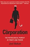 The Corporation: The Pathological Pursuit of Profit and Power