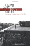 Flying over 96th Street: Memoir of an East Harlem White Boy