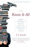 The Know-It-All: One Man's Humble Quest to Become the Smartest Person in the World