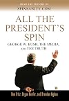 All the President's Spin: George W. Bush, the Media, and the Truth