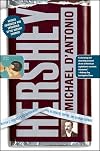 Hershey: Milton S. Hershey's Extraordinary Life of Wealth, Empire, and Utopian Dreams