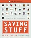 Saving Stuff: How to Care for and Preserve Your Collectibles, Heirlooms, and Other Prized Possessions
