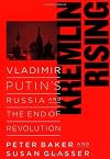 Kremlin Rising: Vladimir Putin's Russia and the End of Revolution