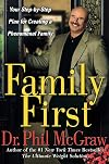 Family First: Your Step-by-Step Plan for Creating a Phenomenal Family