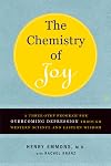 The Chemistry of Joy: A Three-Step Program for Overcoming Depression Through Western Science and Eastern Wisdom