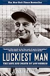 Luckiest Man: The Life and Death of Lou Gehrig