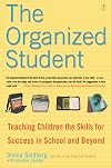 The Organized Student: Teaching Children the Skills for Success in School and Beyond