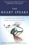 The Heart Speaks: A Cardiologist Reveals the Secret Language of Healing